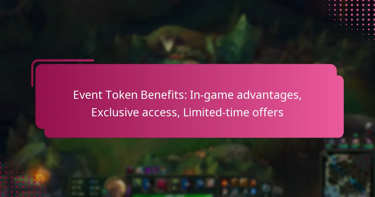 Event Token Benefits: In-game advantages, Exclusive access, Limited-time offers