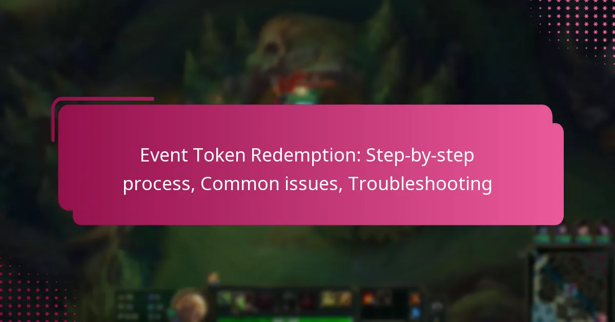 Event Token Redemption: Step-by-step process, Common issues, Troubleshooting