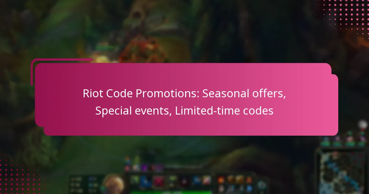 Riot Code Promotions: Seasonal offers, Special events, Limited-time codes