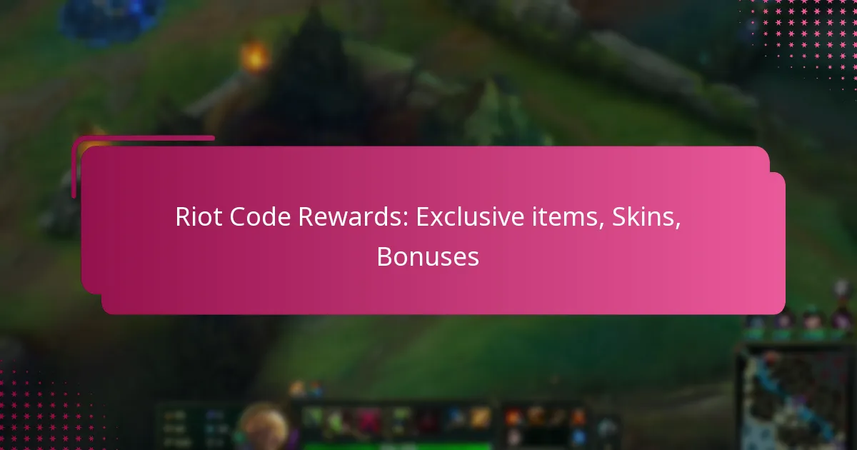 Riot Code Rewards: Exclusive items, Skins, Bonuses
