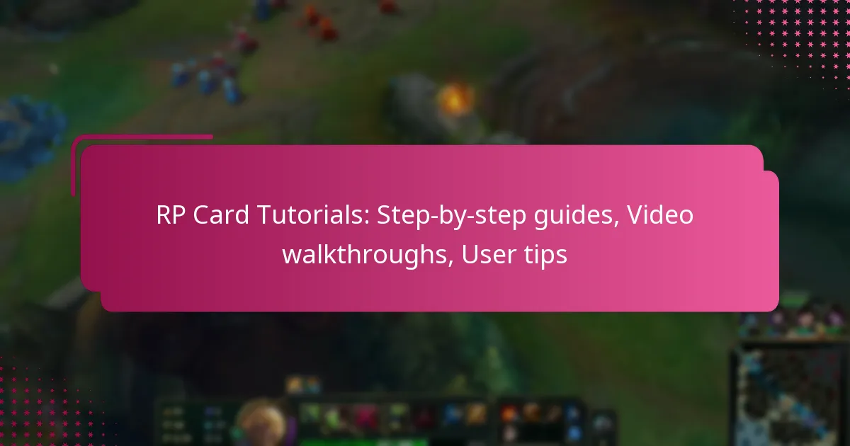 RP Card Tutorials: Step-by-step guides, Video walkthroughs, User tips