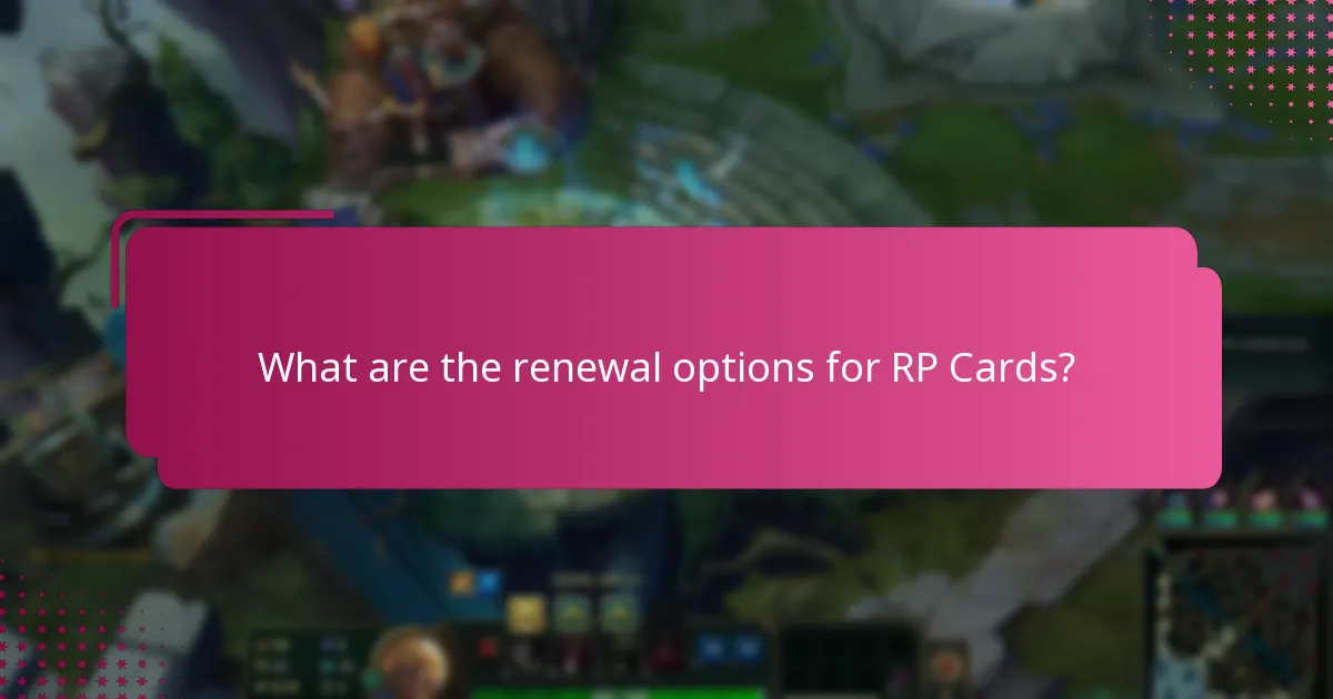 What are the renewal options for RP Cards?