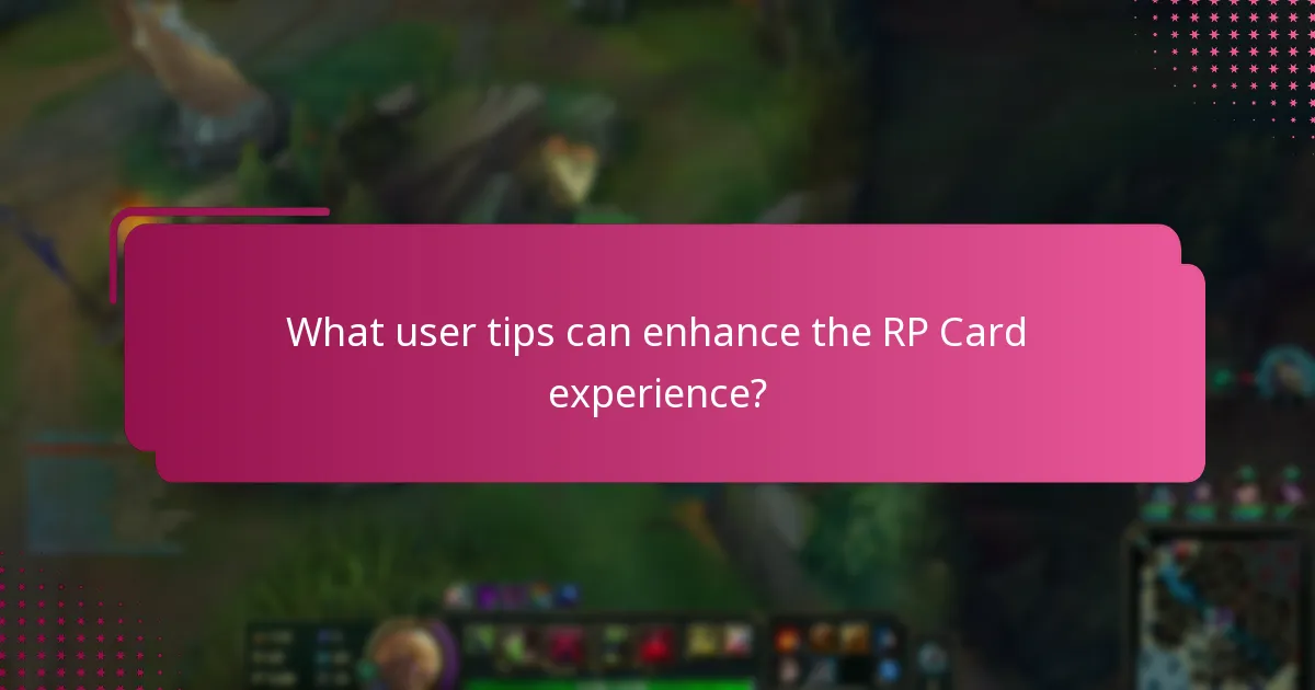 What user tips can enhance the RP Card experience?